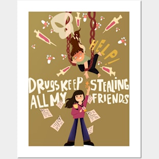 Drug keep stealing all my friends Posters and Art